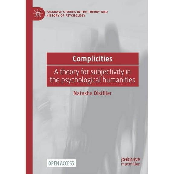 Complicities: A theory for subjectivity in the psychological humanities, (Paperback)