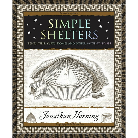 Wooden Books North America Editions Simple Shelters: Tents, Tipis, Yurts, Domes and Other Ancient Homes, (Paperback)