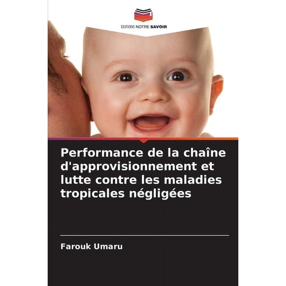 Performance de la chaîne d'approvisionnement et lutte contre les maladies tropicales négligées, (Paperback)