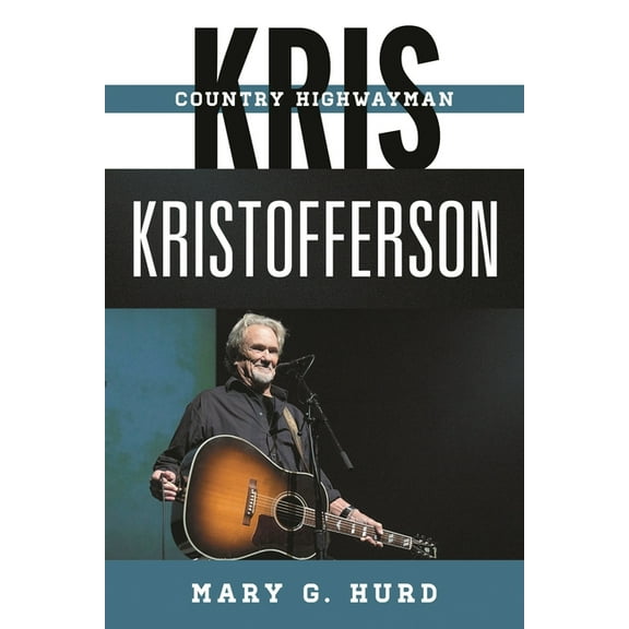 Tempo: A Rowman & Littlefield Music Rock Kris Kristofferson: Country Highwayman, (Hardcover)
