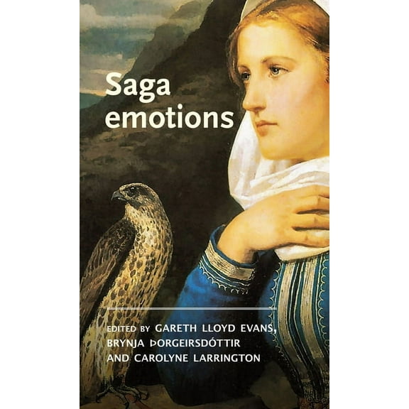 Manchester Medieval Literature and Cultu Saga Emotions, (Hardcover)