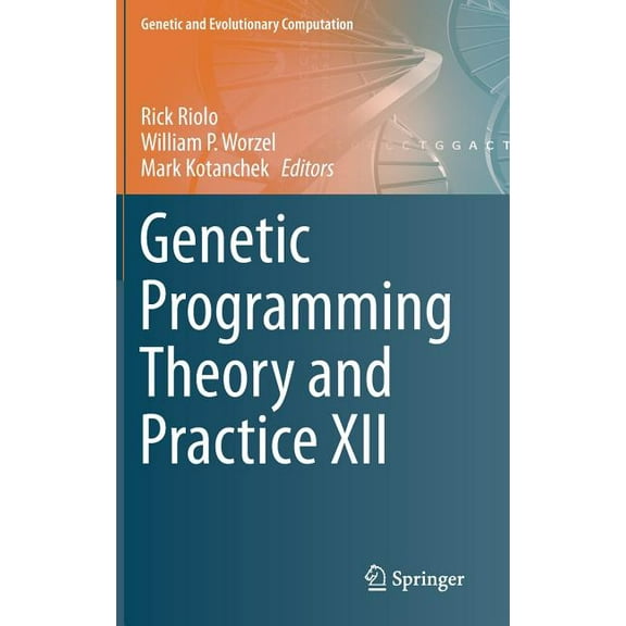 Genetic and Evolutionary Computation Genetic Programming Theory and Practice XII, (Hardcover)