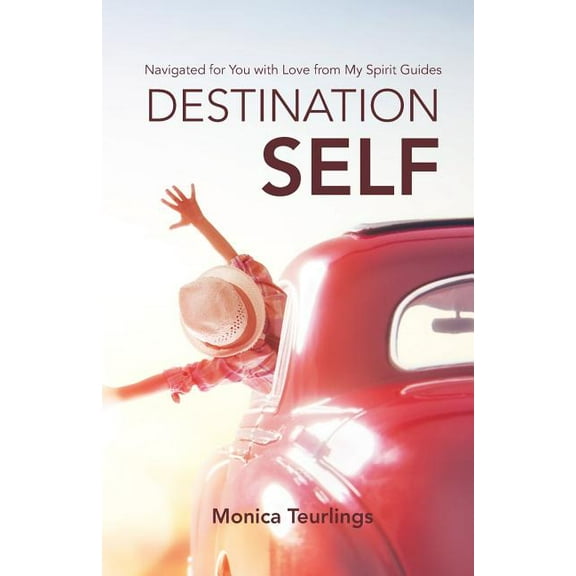 Destination Self: Navigated for You with Love from My Spirit Guides (Paperback)
