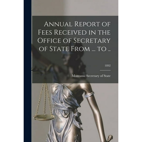 Annual Report of Fees Received in the Office of Secretary of State From ... to ..; 1892 (Paperback)
