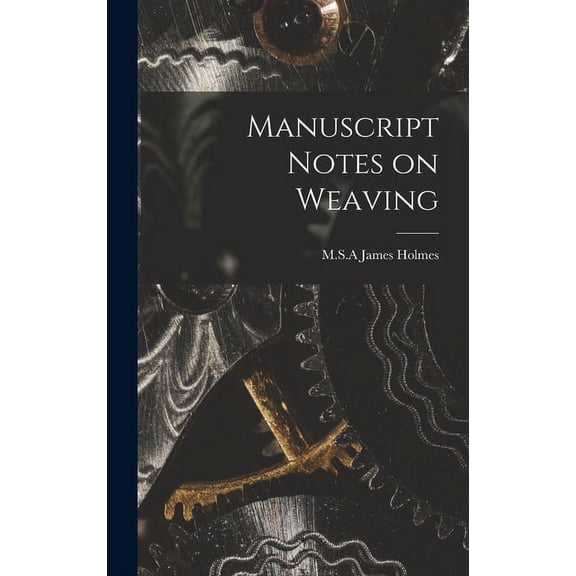 Manuscript Notes on Weaving (Hardcover)