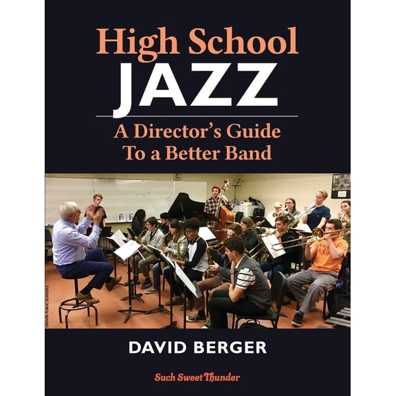 High School Jazz: A Director's Guide To a Better Band (Paperback)