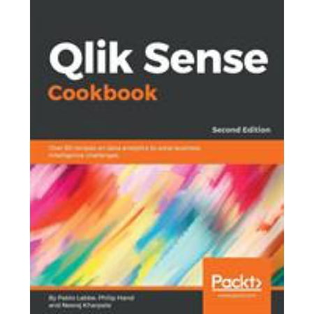 Pre-Owned Qlik Sense Cookbook - Second Edition: Over 80 recipes on data analytics to solve business intelligence challenges (Paperback) 1788997050 9781788997058