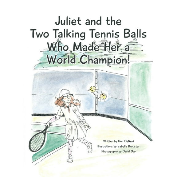 Juliet and the Two Talking Tennis Balls Who Made Her a World Champion!, (Paperback)