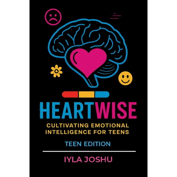 Heartwise Emotional Growth Heartwise: Cultivating Emotional Intelligence for Teens, (Paperback)
