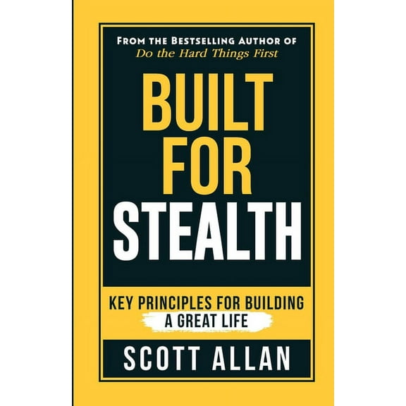 Built For Stealth: Key Principles for Building a Great Life, (Paperback)