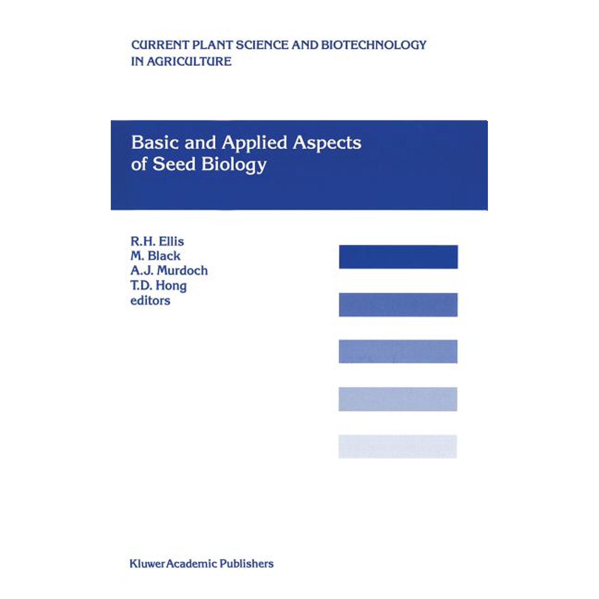Current Plant Science and Biotechnology Basic and Applied Aspects of Seed Biology: Proceedings of the Fifth International Workshop on Seeds Reading 1995 Book 30 (Hardcover)
