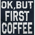 thumbnail image 2 of Ok But First Coffee Caffeine Java Latte Women Crewneck Sweatshirt Brisco Brands S, 2 of 6