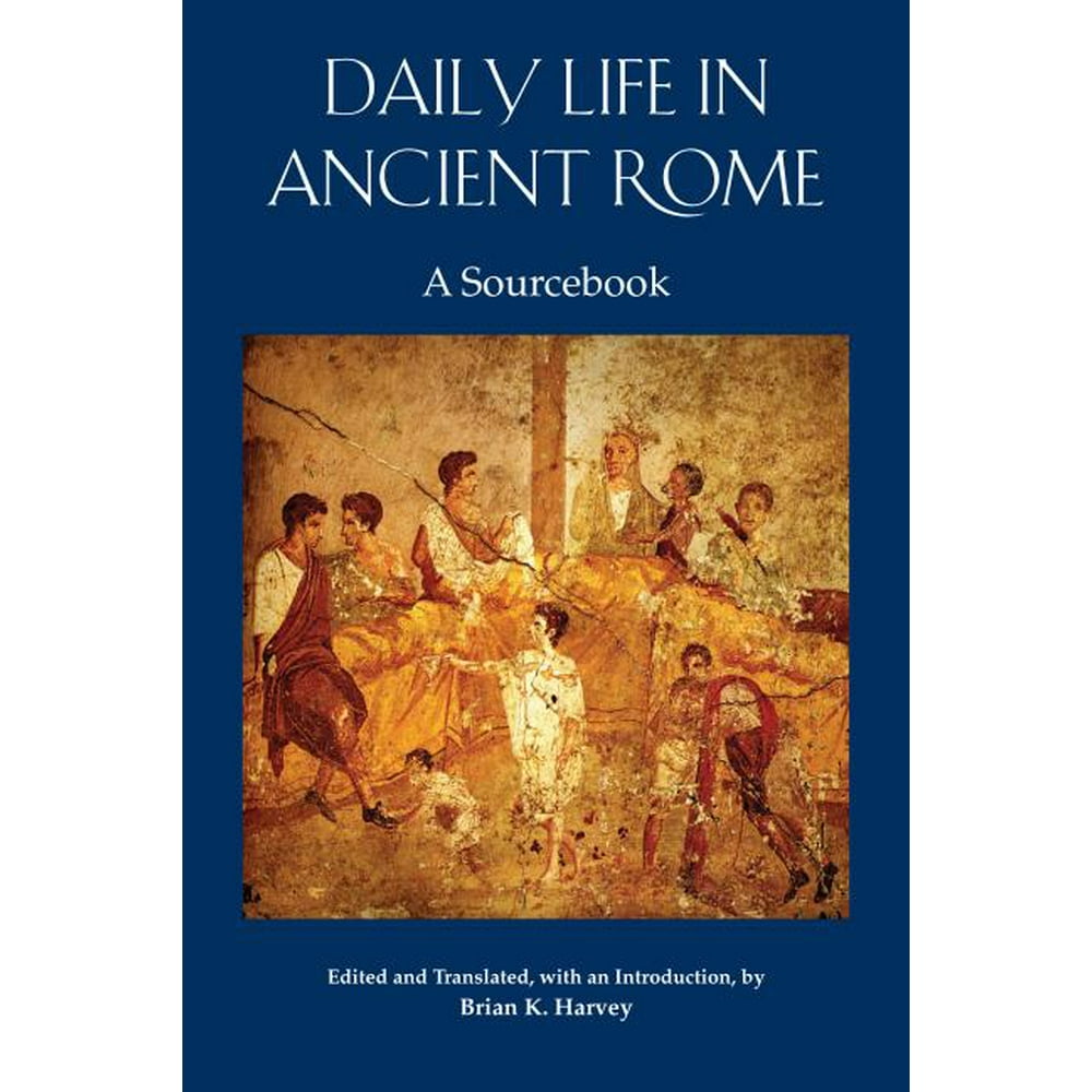 Daily Life in Ancient Rome : A Sourcebook (Other) - Walmart.com
