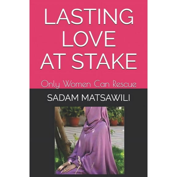 Lasting Love at Stake: Only Women Can Rescue (Paperback)