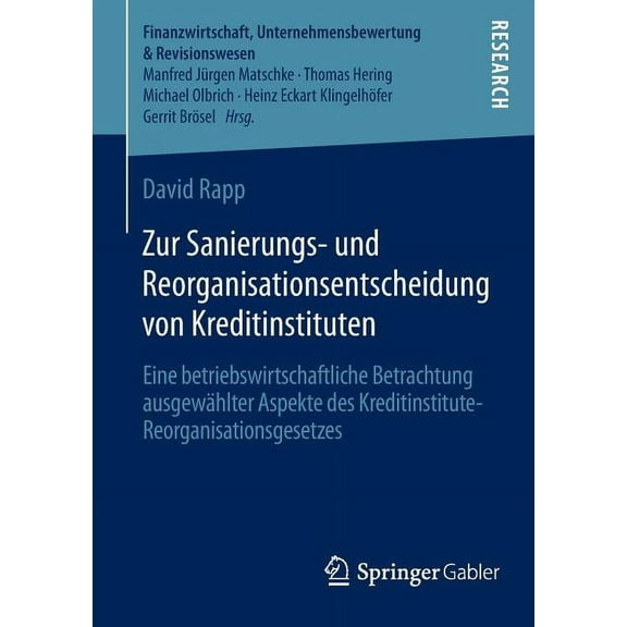 Finanzwirtschaft, Unternehmensbewertung Zur Sanierungs- Und Reorganisationsentscheidung Von Kreditinstituten: Eine Betriebswirtschaftliche Betrachtung Ausgewähl, (Paperback)