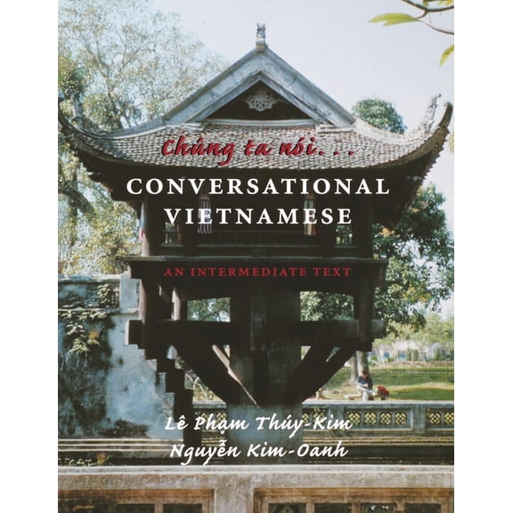 Chung Ta Noi . . . Conversational Vietnamese: An Intermediate Text, (Paperback)