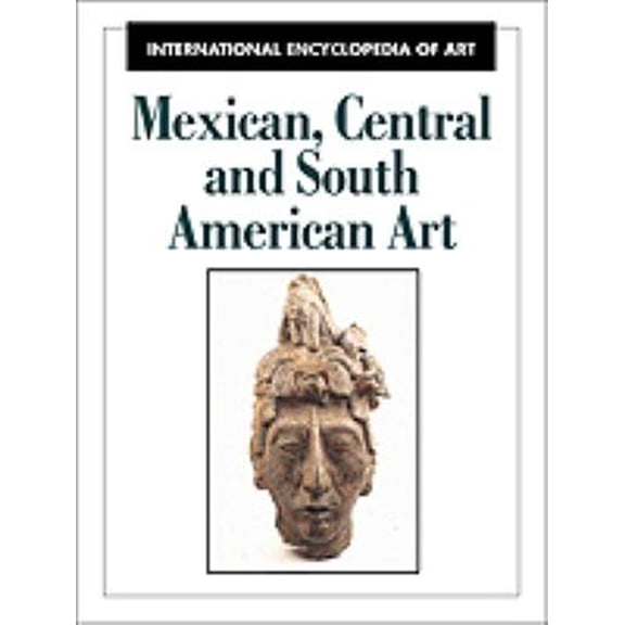 Pre-Owned Mexican, Central and South American Art (International Encyclopedia of Art) (Hardcover) 0816033293 9780816033294