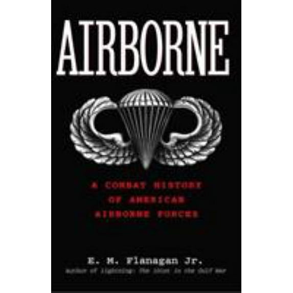 Pre-Owned Airborne: A Combat History of American Airborne Forces (Hardcover) 0891416889 9780891416883