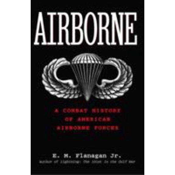 Pre-Owned Airborne: A Combat History of American Airborne Forces (Hardcover) 0891416889 9780891416883