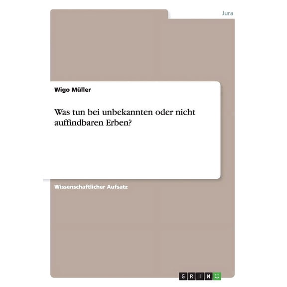 Was tun bei unbekannten oder nicht auffindbaren Erben? (Paperback)