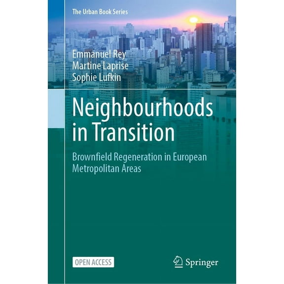 Urban Book Neighbourhoods in Transition: Brownfield Regeneration in European Metropolitan Areas, (Hardcover)