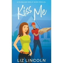 Milwaukee Men at Work Kiss Me, Book 0.5, (Paperback)