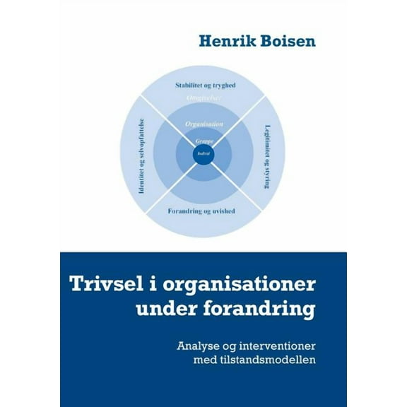 Trivsel i organisationer under forandring: Analyse og interventioner med tilstandsmodellen, (Paperback)