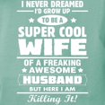 thumbnail image 3 of CafePress - Super Cool Wife Of A Freaking Awesome Husband,Kill - Womens Comfort Colors® Shirt, 3 of 4