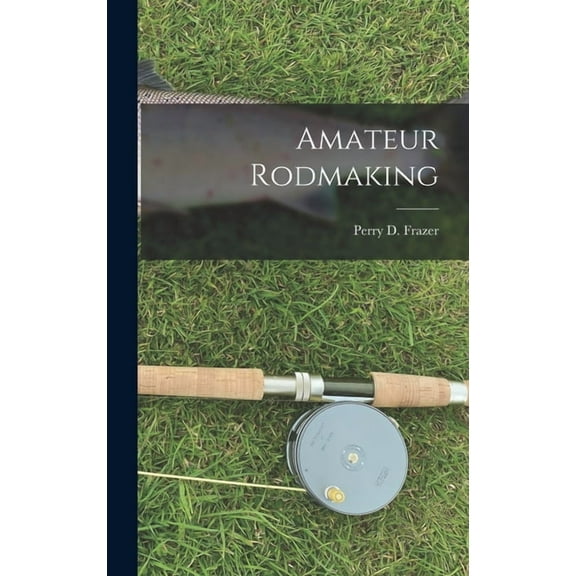 Amateur Rodmaking (Hardcover)