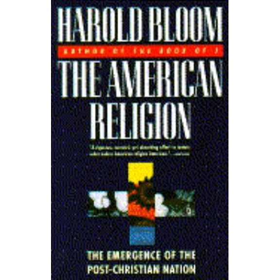 Pre-Owned The American Religion: The Emergence of The Post-Christian Nation (Paperback) 0671867377 9780671867379