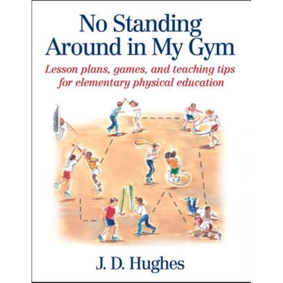 Pre-Owned No Standing Around in My Gym: Lesson Plans, Games, and Teaching Tips for Elementary Physical Education (Paperback) 0736041796 9780736041799