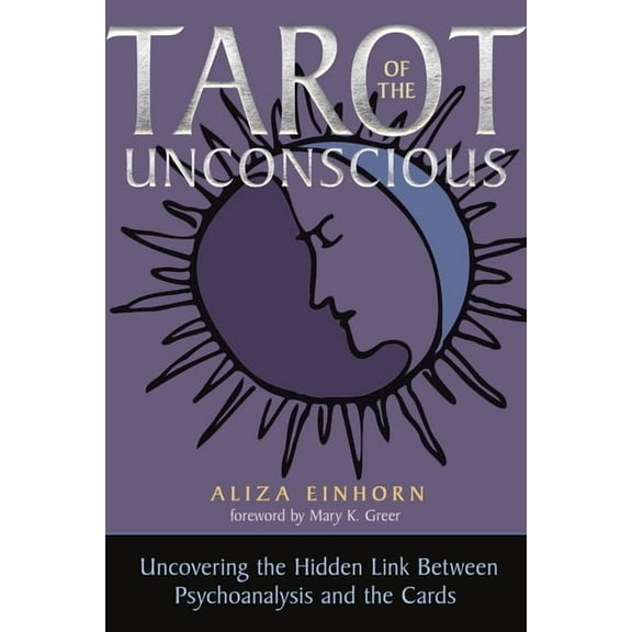 Tarot of the Unconscious: Uncovering the Hidden Link Between Psychoanalysis and the Cards, (Paperback)