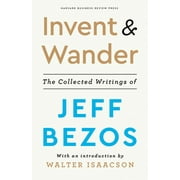 Pre-Owned Invent and Wander: The Collected Writings of Jeff Bezos, with an Introduction by Walter Isaacson (Hardcover) 1647820715 9781647820718