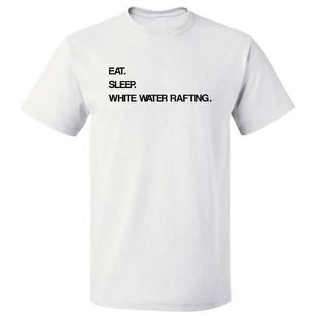 Eat Sleep White Water Rafting T shirt Tee Gift (Best Clothes For White Water Rafting)