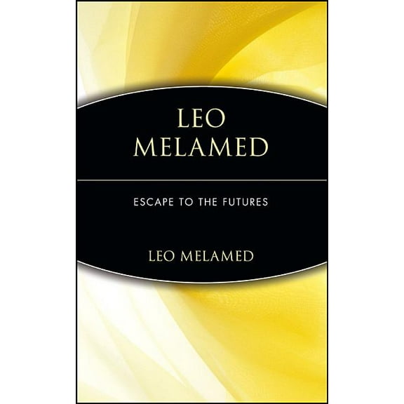 Leo Melamed: Escape to the Futures, (Hardcover)