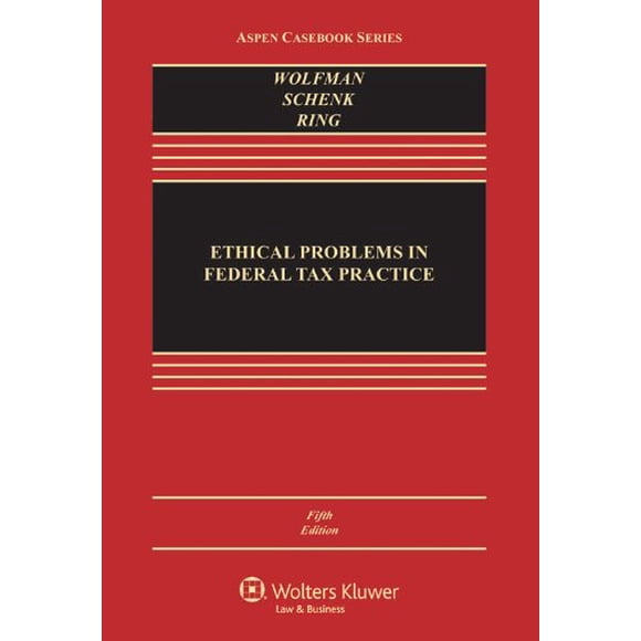 Problèmes Ethiques en Pratique Fiscale Fédérale, Cinquième Édition (Aspen Casebook)