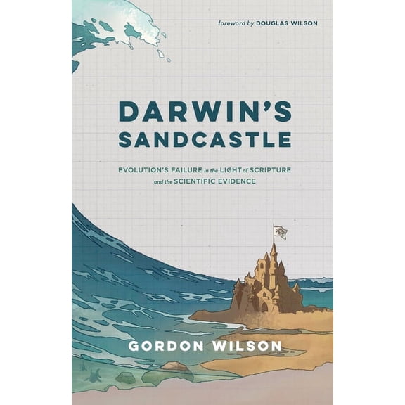 Darwin's Sandcastle: Evolution's Failure in the Light of Scripture and the Scientific Evidence, (Paperback)