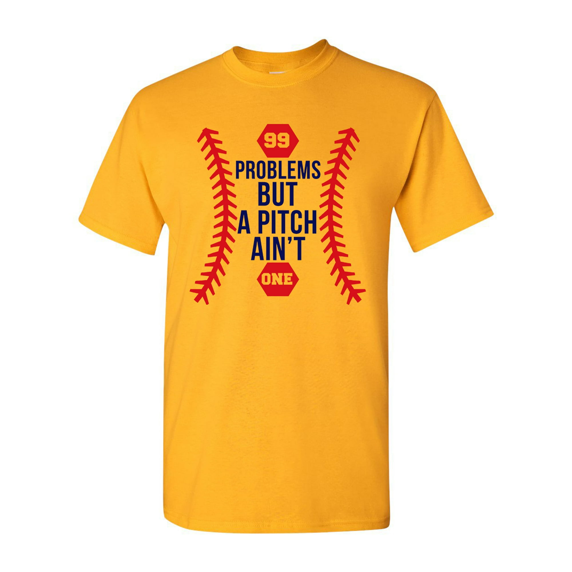 99 Problems But A Pitch Ain't One Sports Baseball Funny DT Adult T