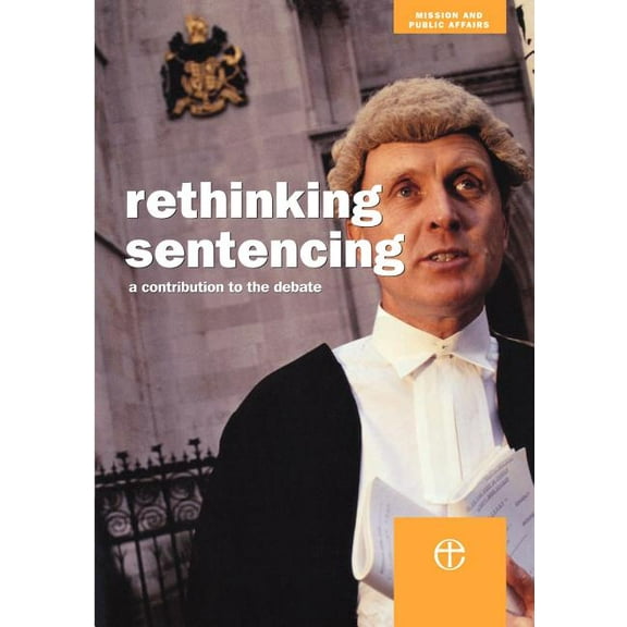 Rethinking Sentencing: A Contribution to the Debate, (Paperback)