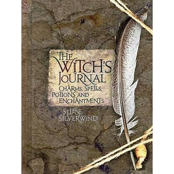 Pre-Owned The Witch's Journal: Charms, Spells, Potions and Enchantments (Hardcover 9781845433093) by Selene Silverwind