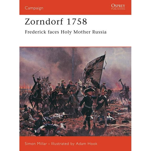 Campaign: Zorndorf 1758 : Frederick faces Holy Mother Russia (Paperback)