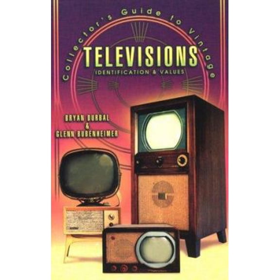 Pre-Owned Collector's Guide to Vintage Televisions: Identification & Values (Paperback) 1574321269 9781574321265