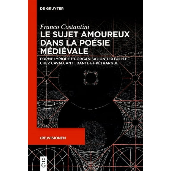 Revisionen Le Sujet Amoureux Dans La PoÃ©sie MÃ©diÃ©vale: Forme Lyrique Et Organisation Textuelle Chez Cavalcanti, Dante Et PÃ©trarque, Book 5, (Hardcover)