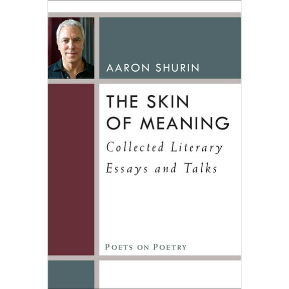 Poets On Poetry: The Skin of Meaning : Collected Literary Essays and Talks (Paperback)