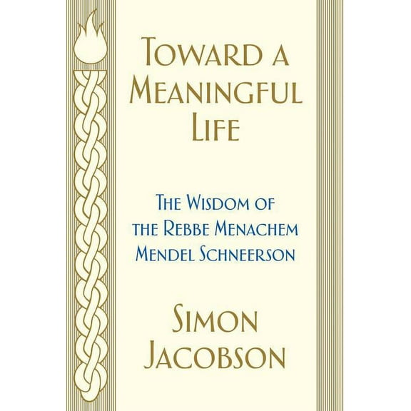 Toward a Meaningful Life: The Wisdom of the Rebbe Menachem Mendel Schneerson, (Paperback)