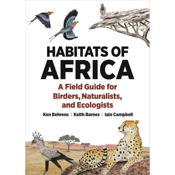 Habitats of the World Habitats of Africa: A Field Guide for Birders, Naturalists, and Ecologists, (Paperback)