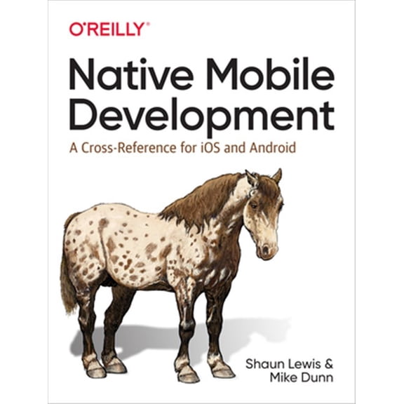 Pre-Owned Native Mobile Development: A Cross-Reference for IOS and Android (Paperback)