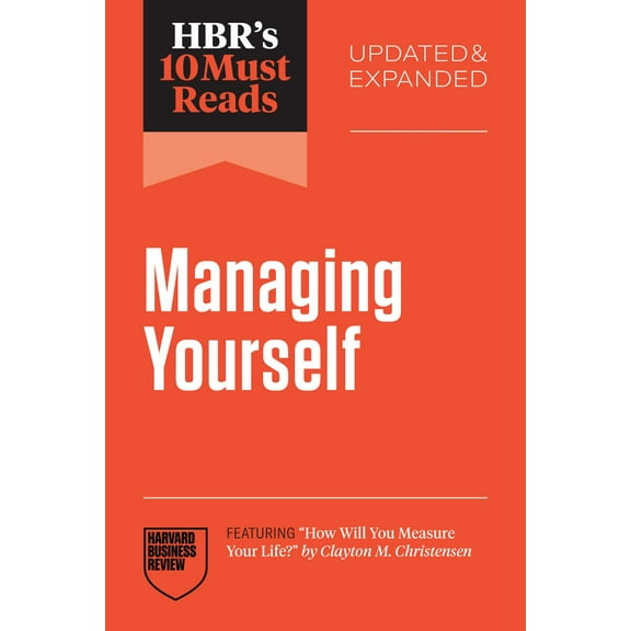 HBR's 10 Must Reads on Managing Yourself, Updated and Expanded (featuring How Will You Measure Your Life? by Clayton M. Christensen) (Paperback)