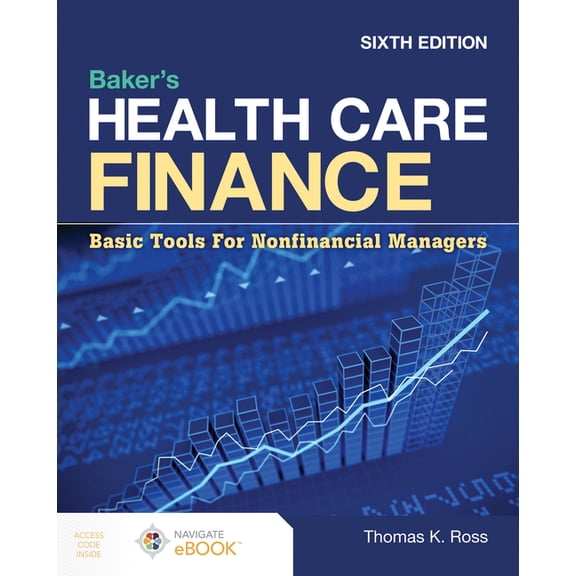 Baker's Health Care Finance: Basic Tools for Nonfinancial Managers, (Paperback)