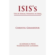 Isis's Use of Sexual Violence in Iraq (St. James's Studies in World Affairs) (Hardcover)